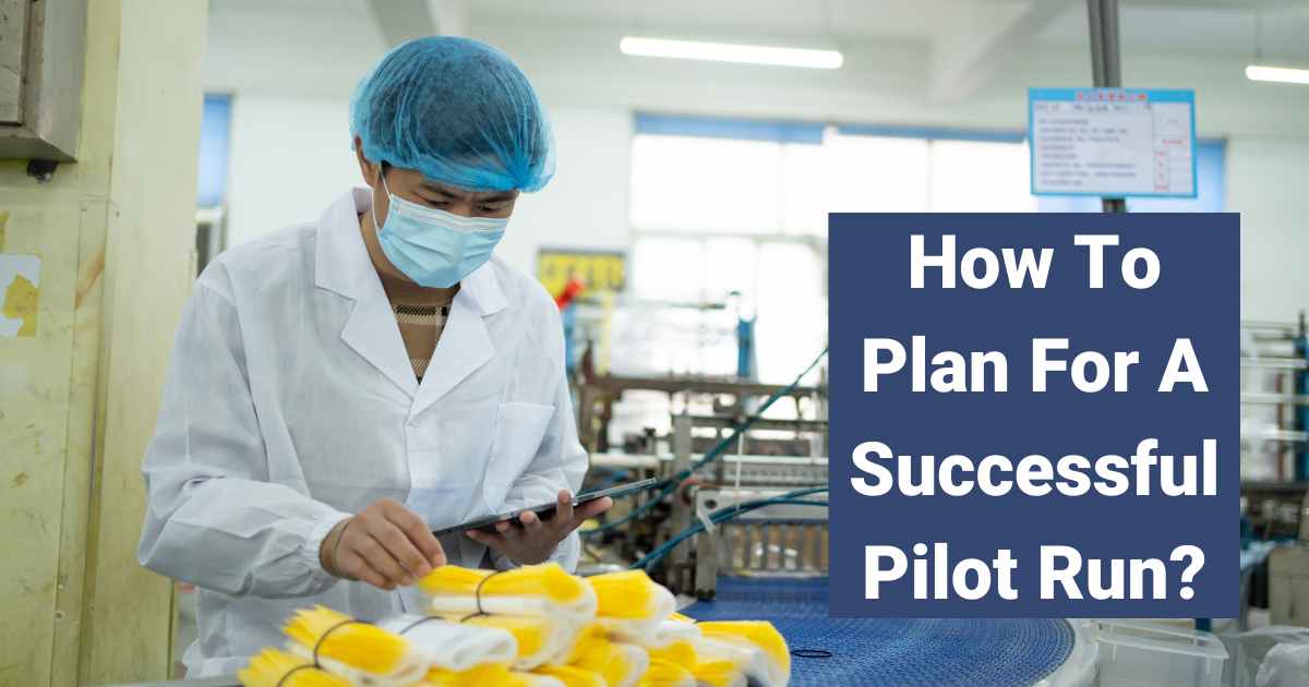 How To Plan For A Successful Pilot Run
