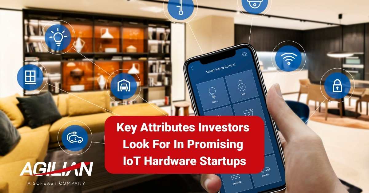 Key Attributes Investors Look For In Promising IoT Hardware Startups [Report]