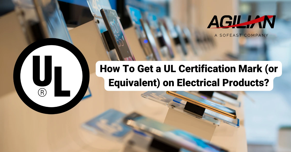 How To Get a UL Certification Mark (or Equivalent) on Electrical Products