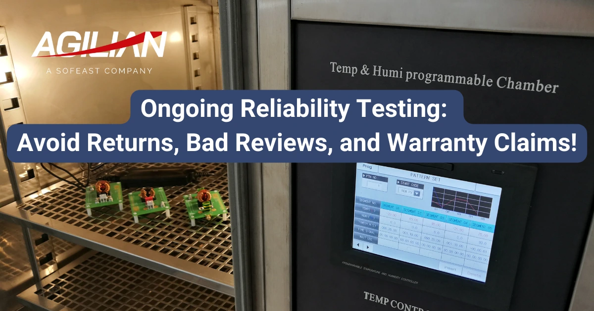 Ongoing Reliability Testing Avoid Returns, Bad Reviews, and Warranty Claims!