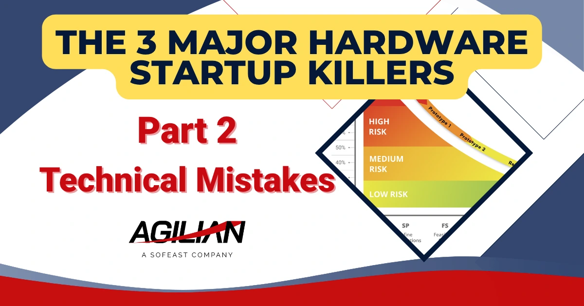 he 3 Major Hardware Startup Killers Part 2 – Technical Mistakes