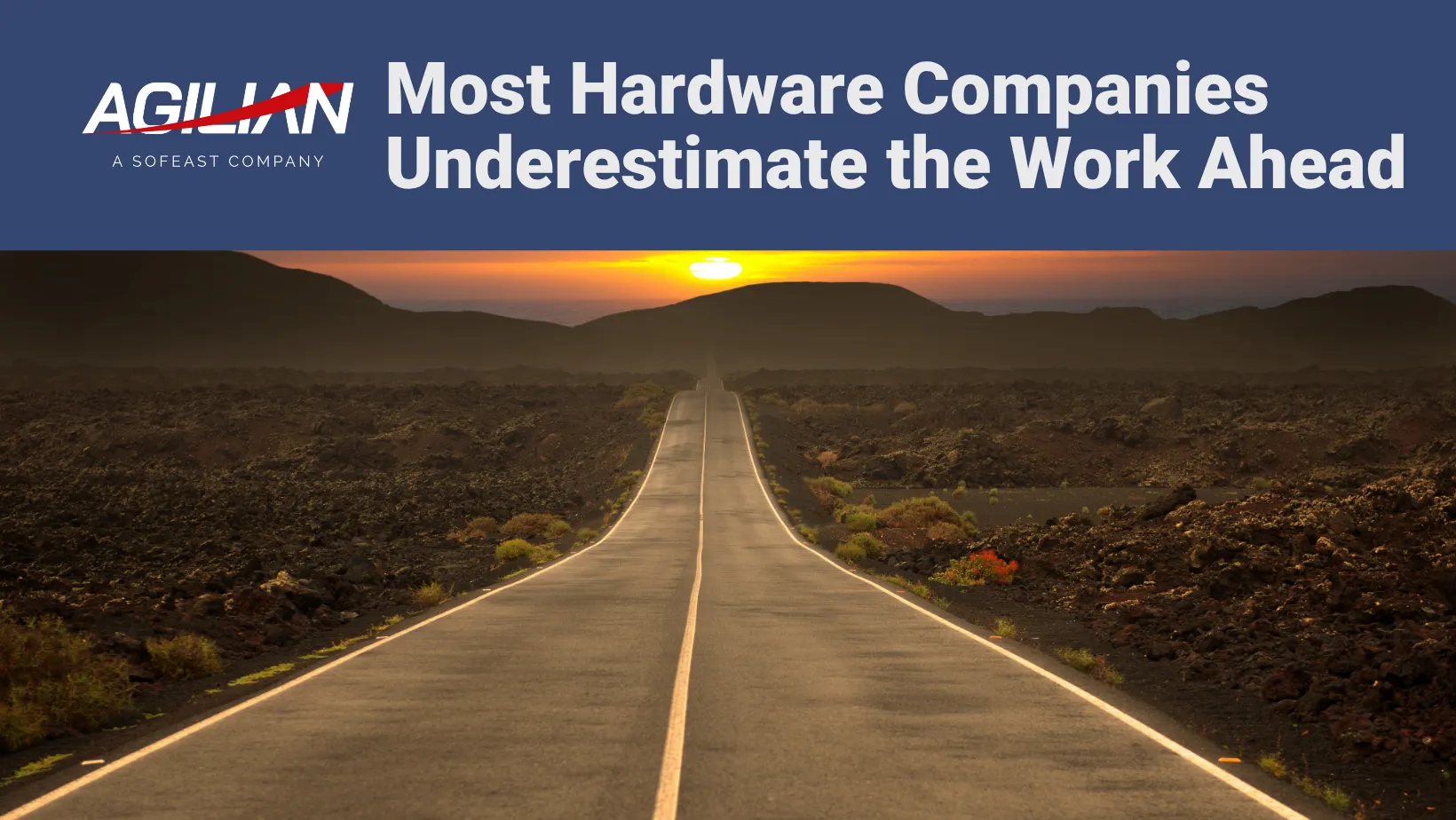 Most Hardware Companies Underestimate the Work Ahead