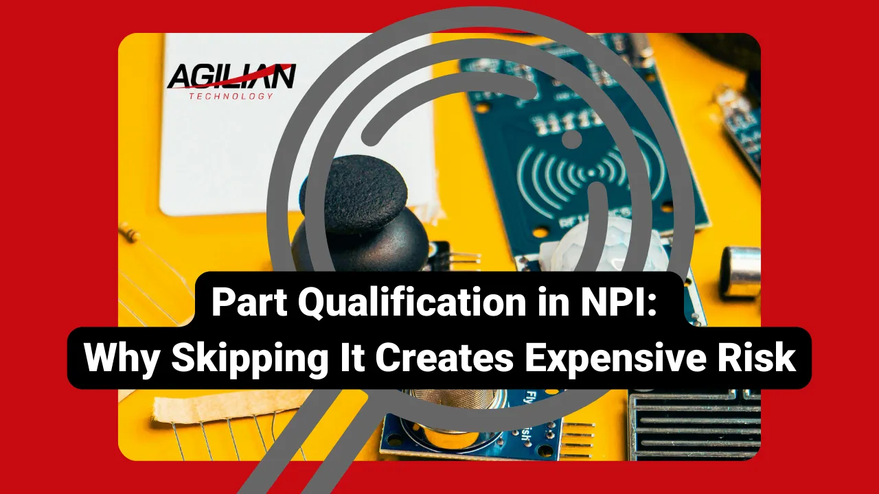 Part Qualification in NPI Why Skipping It Creates Expensive Risk