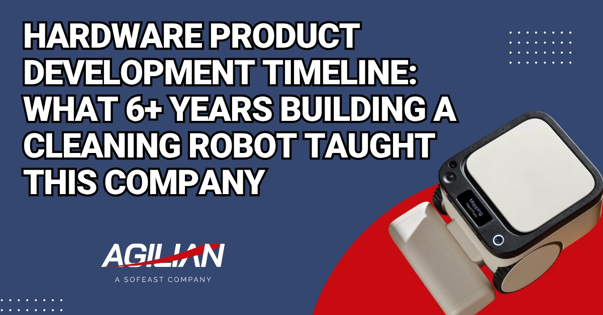 Hardware Product Development Timeline What 6 Years Building a Cleaning Robot Taught This Company